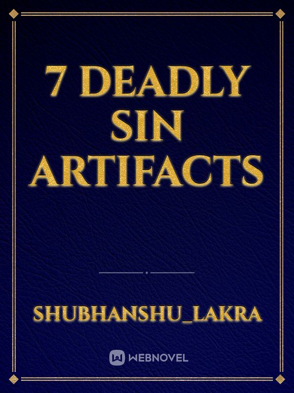 7 DEADLY SIN ARTIFACTS