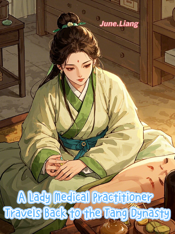 A Lady Medical Practitioner Travels Back to the Tang Dynasty