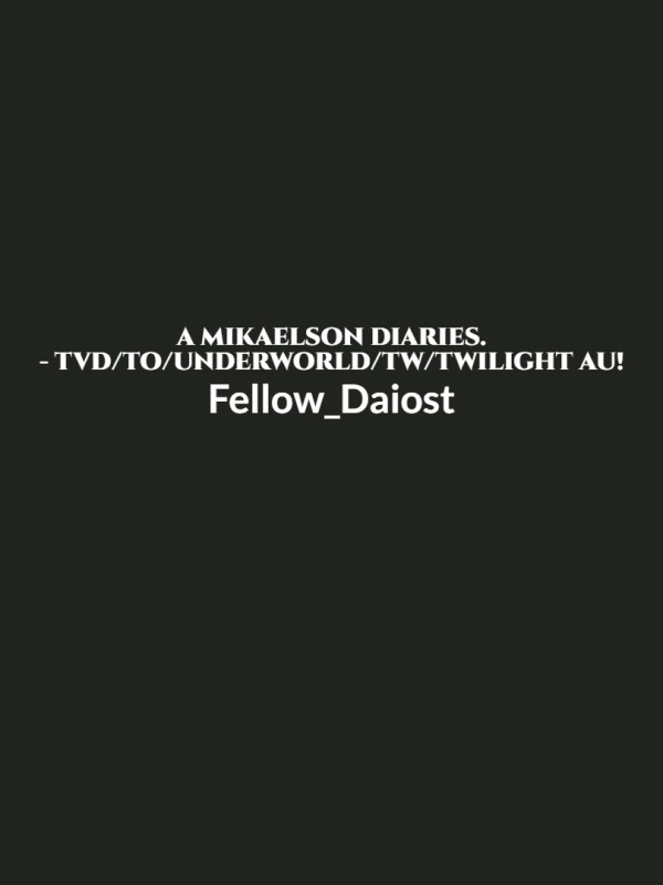 A Mikaelson Diaries. - AU!