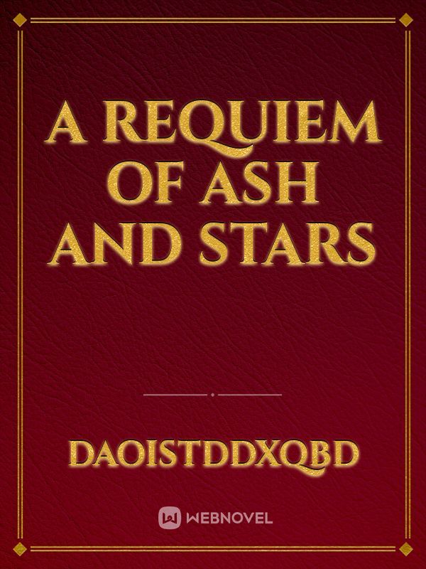 A Requiem of Ash and Stars