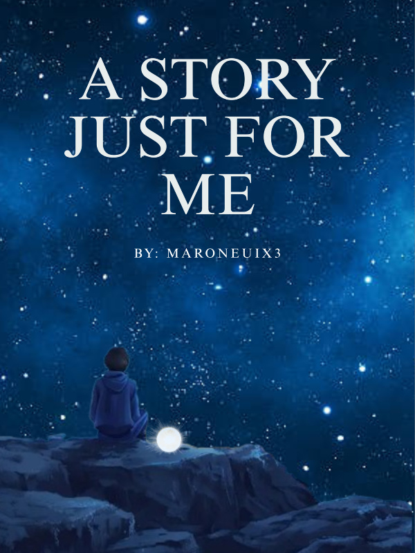 A STORY JUST FOR ME