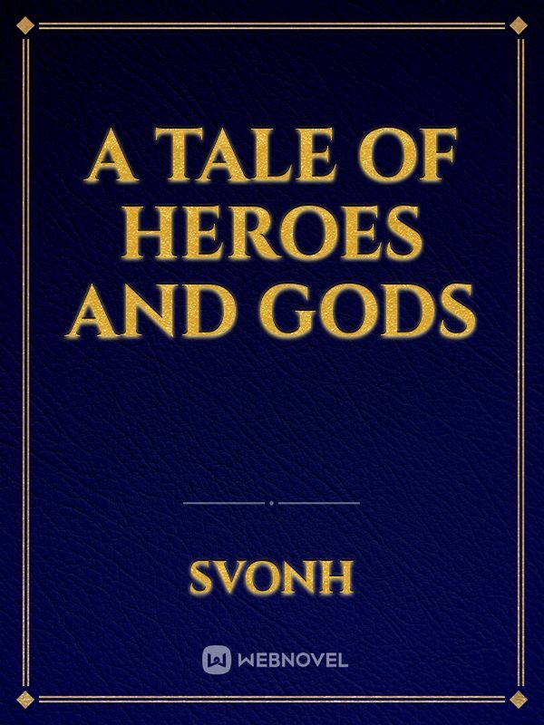 A tale of heroes and gods