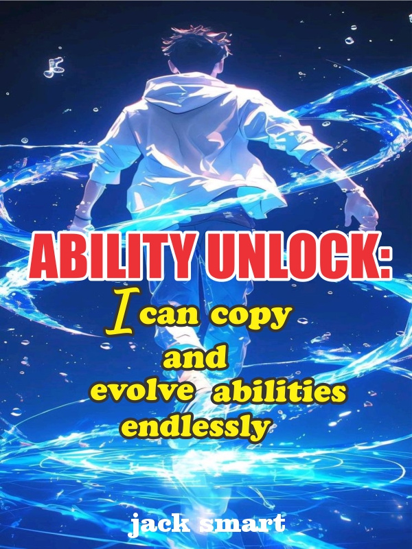 Ability unlock: I can copy and evolve abilities endlessy
