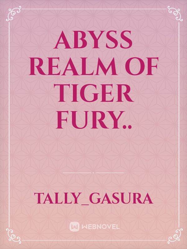 ABYSS REALM OF TIGER FURY..