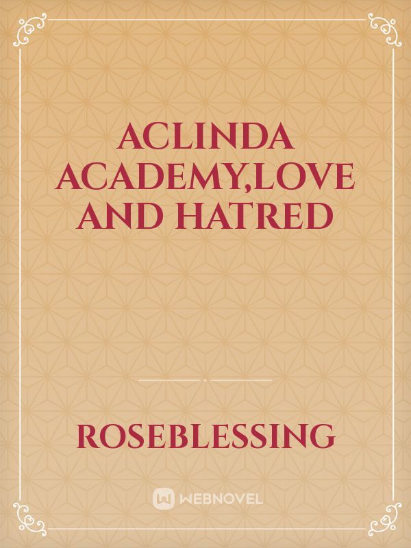 Aclinda academy,love and hatred