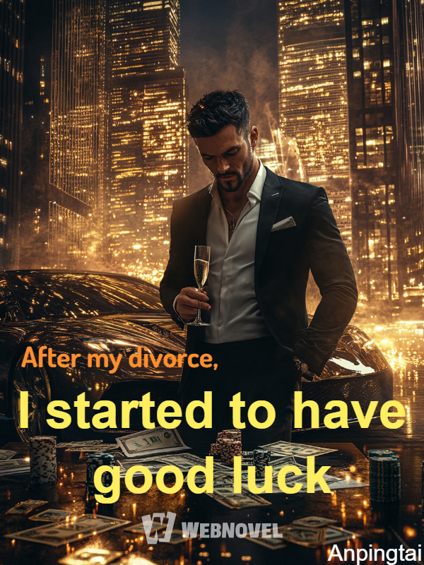 After my divorce, I started to have good luck