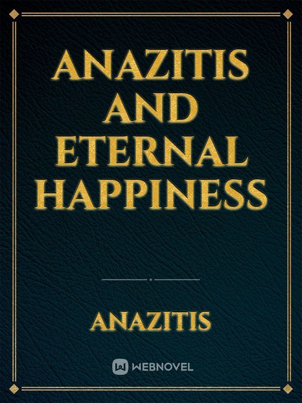 Anazitis and Eternal happiness