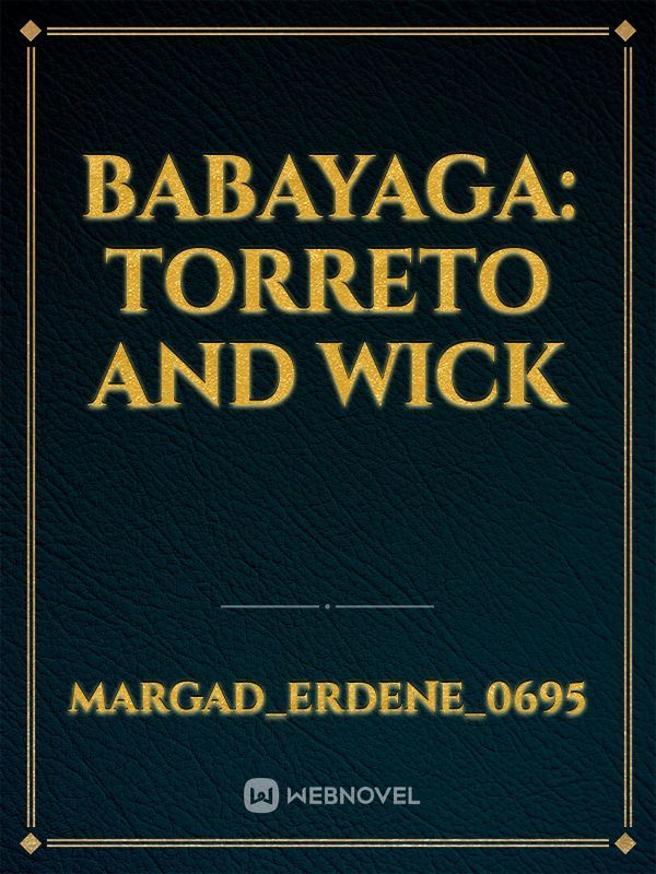 Babayaga: Torreto and Wick