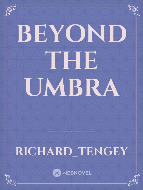 Beyond The Umbra