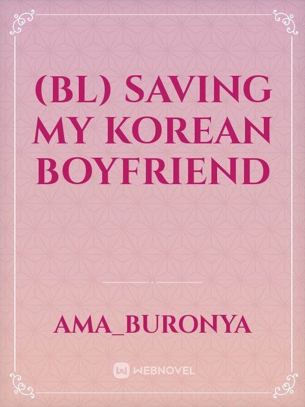 (BL) Saving My Korean Boyfriend