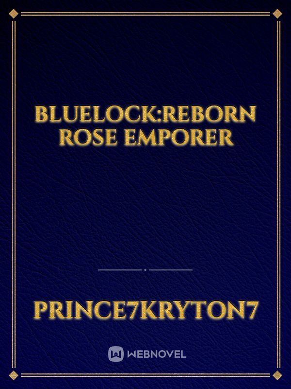 BlueLock:Reborn Rose Emporer
