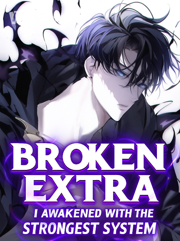 Broken Extra: I Awakened with the Strongest System
