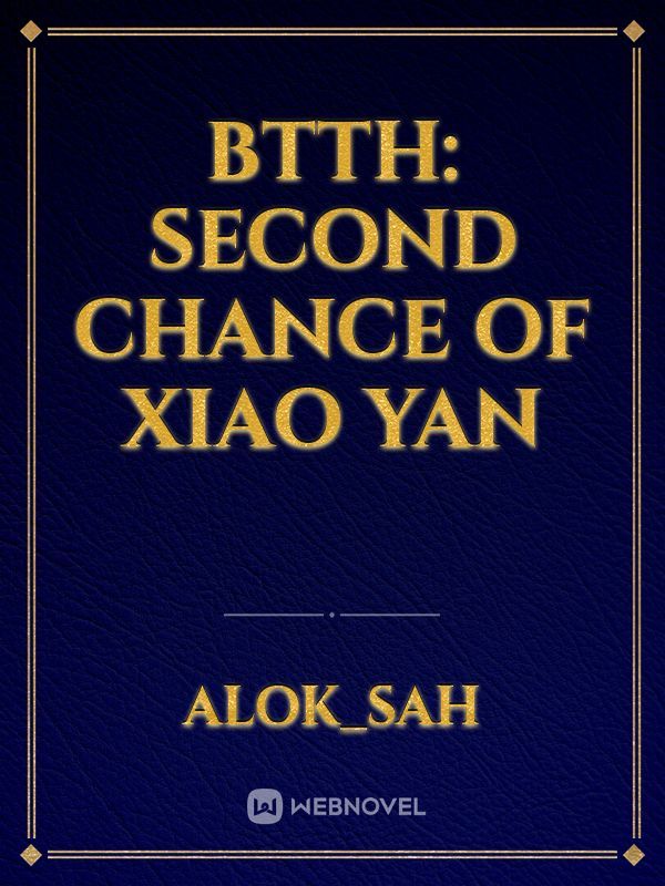 Btth: Second chance of Xiao yan