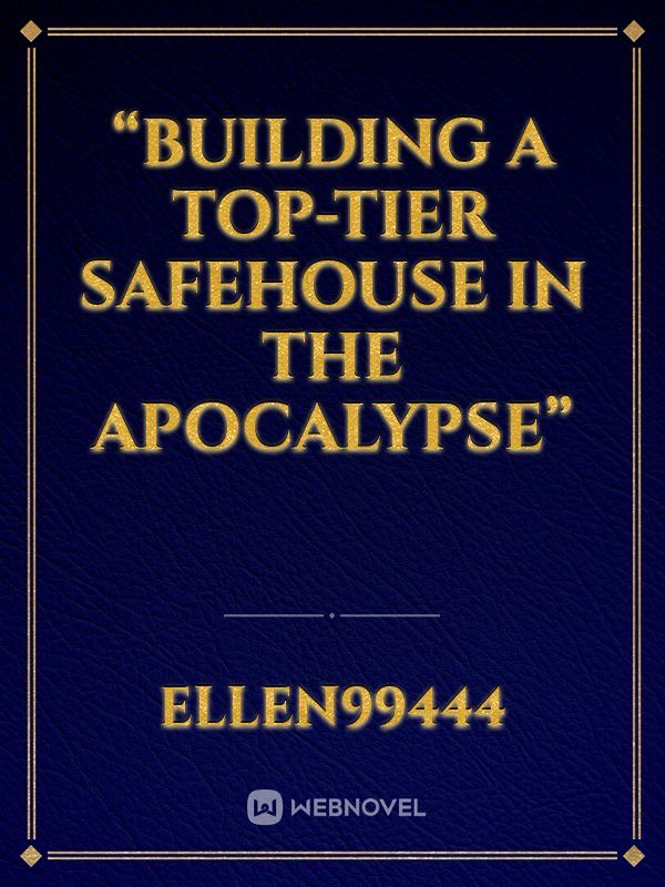 “Building a Top-tier Safehouse in the Apocalypse”