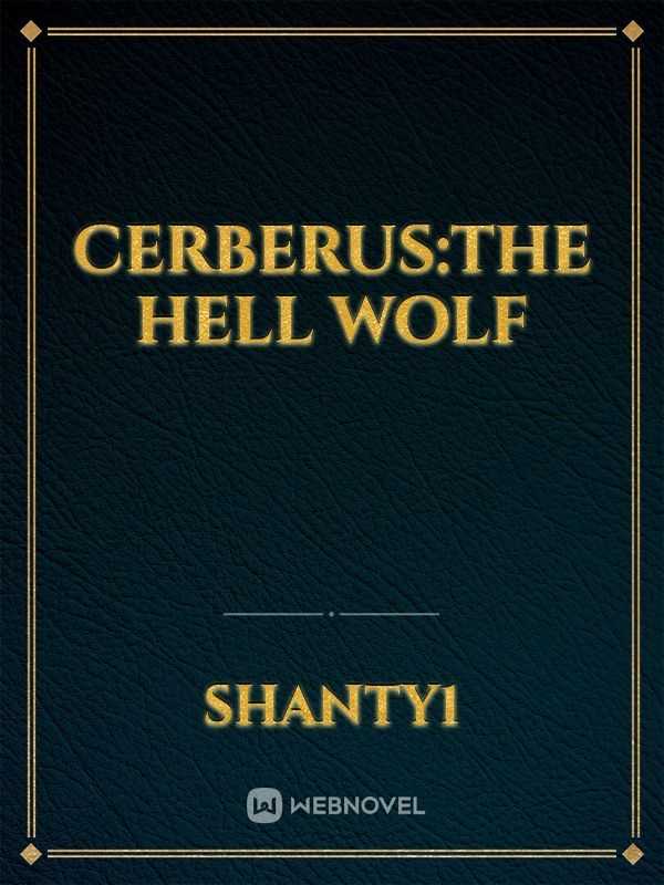 Cerberus:The hell wolf