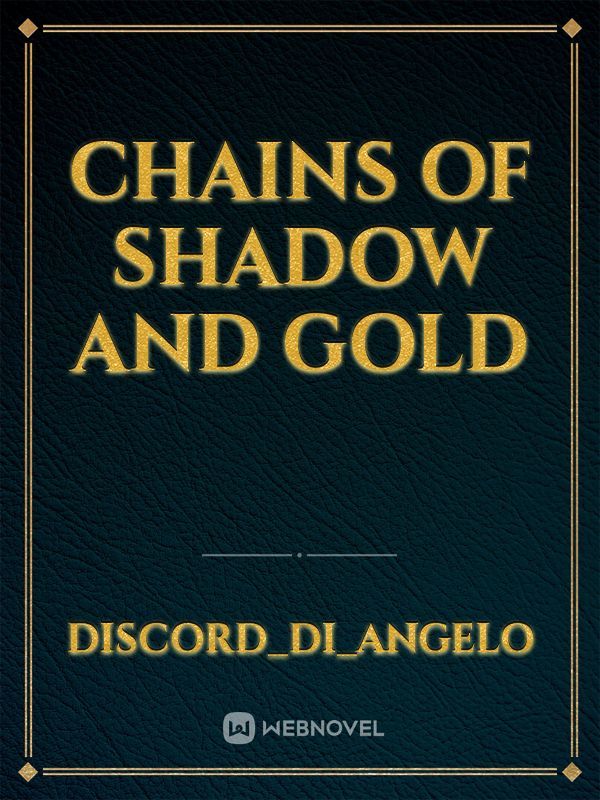 Chains of Shadow and Gold