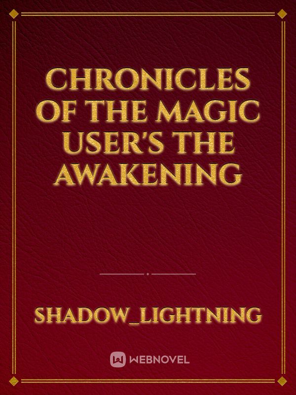 CHRONICLES OF THE MAGIC USER'S THE AWAKENING