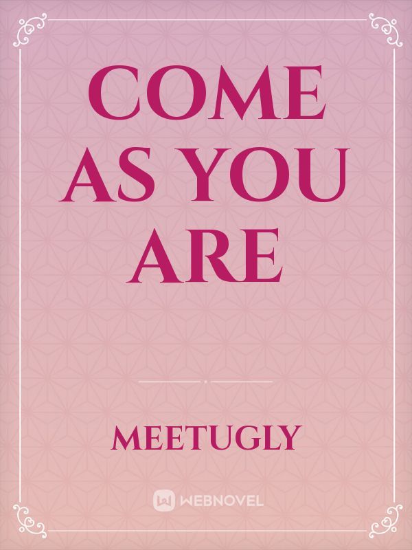 come as you are