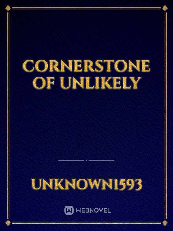 cornerstone of unlikely