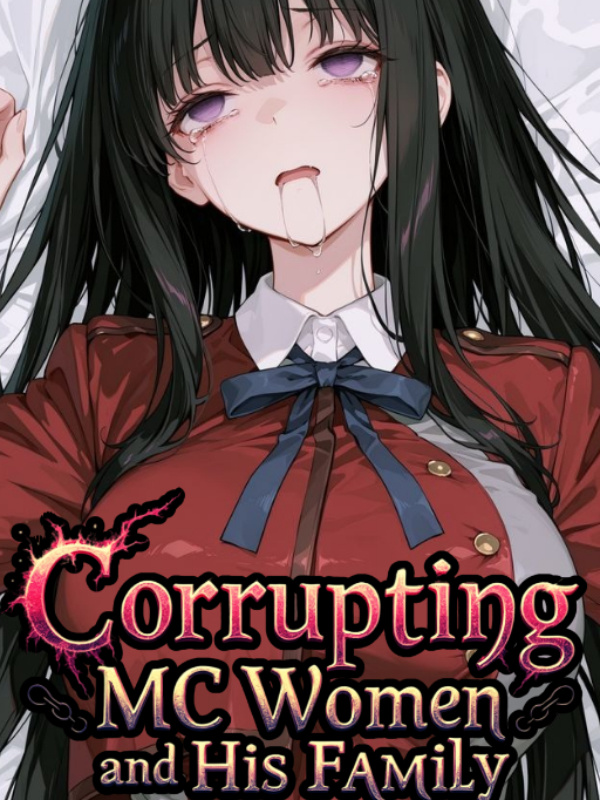 Corrupting MC Women and Family