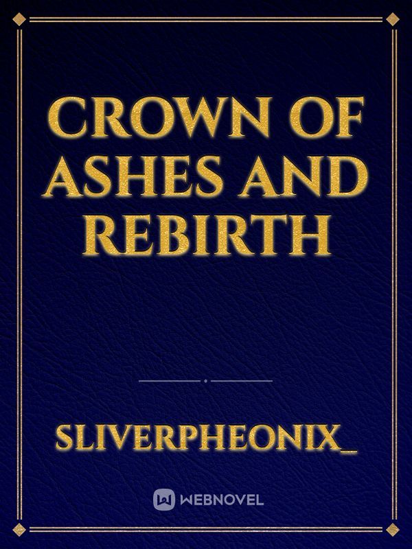 Crown of ashes and rebirth