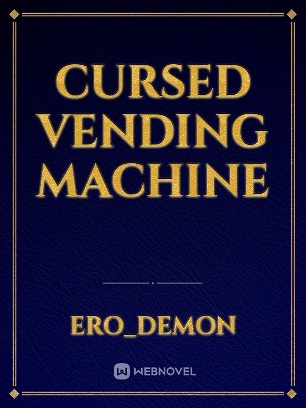 Cursed Vending Machine