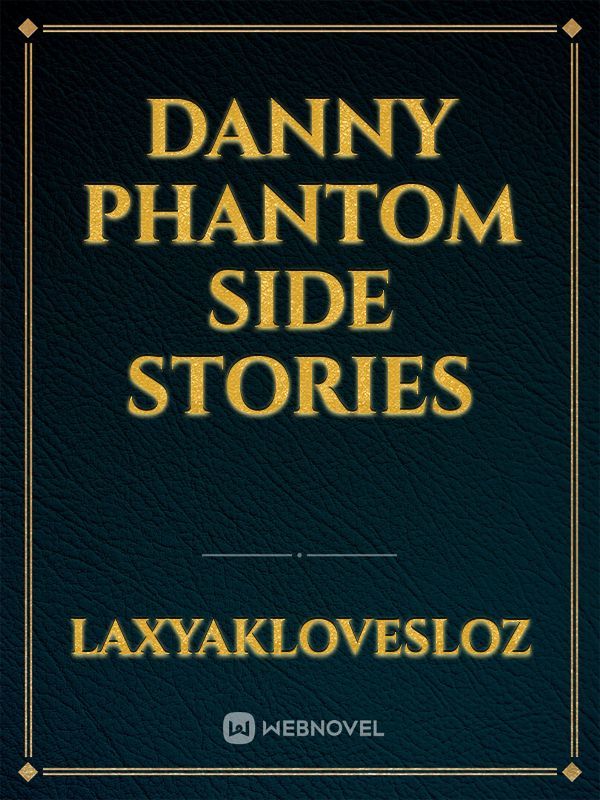 Danny Phantom Side Stories
