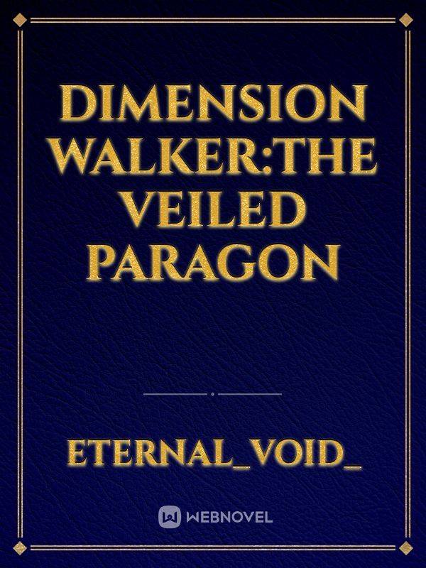 Dimension Walker:The Veiled Paragon