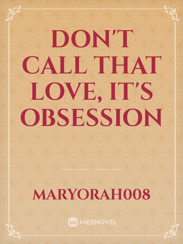 Don't call that love, it's Obsession