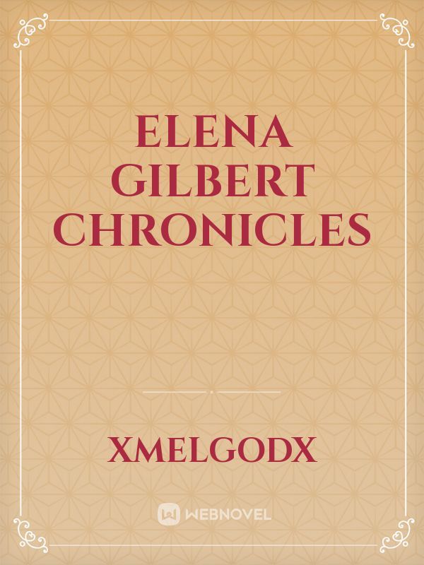 Elena Gilbert Chronicles