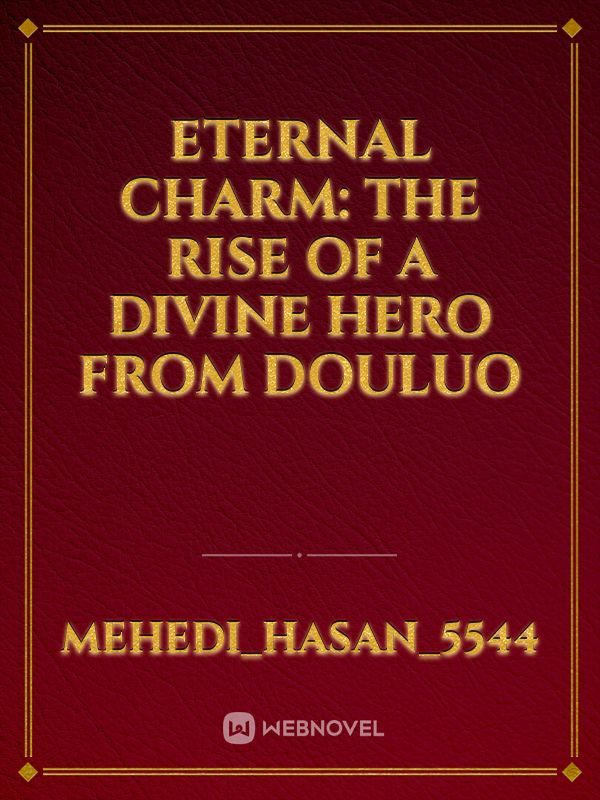 Eternal charm: The Rise of a Divine Hero from Douluo