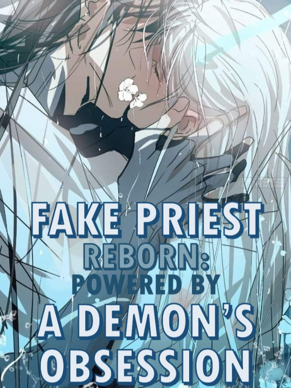 Fake Priest Reborn: Powered By A Demon’s Obsession