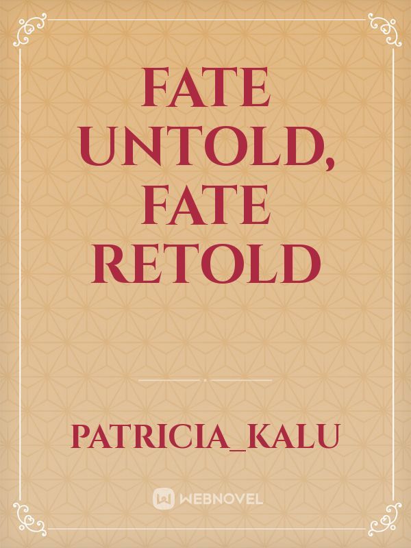 Fate untold, Fate Retold