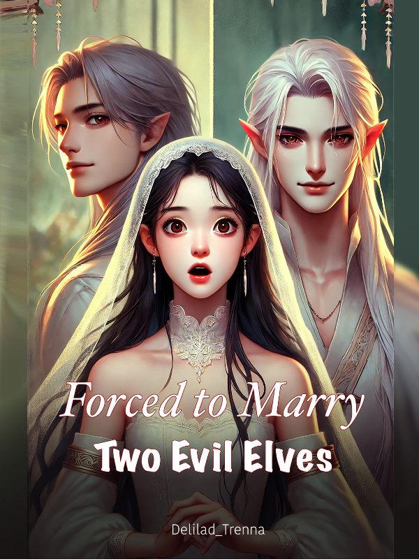 Forced to Marry Two Evil Elves