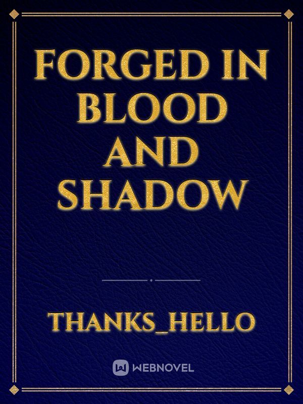 Forged in Blood and Shadow