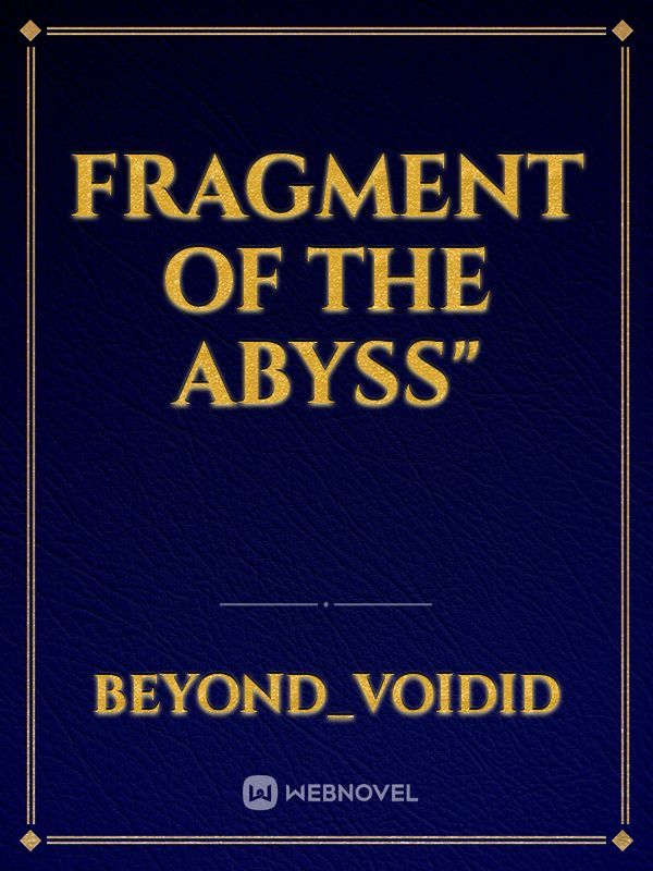 Fragment of the Abyss"