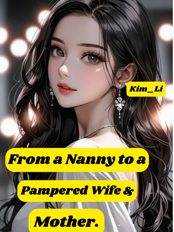 From a Nanny to a Pampered Wife & Mother.