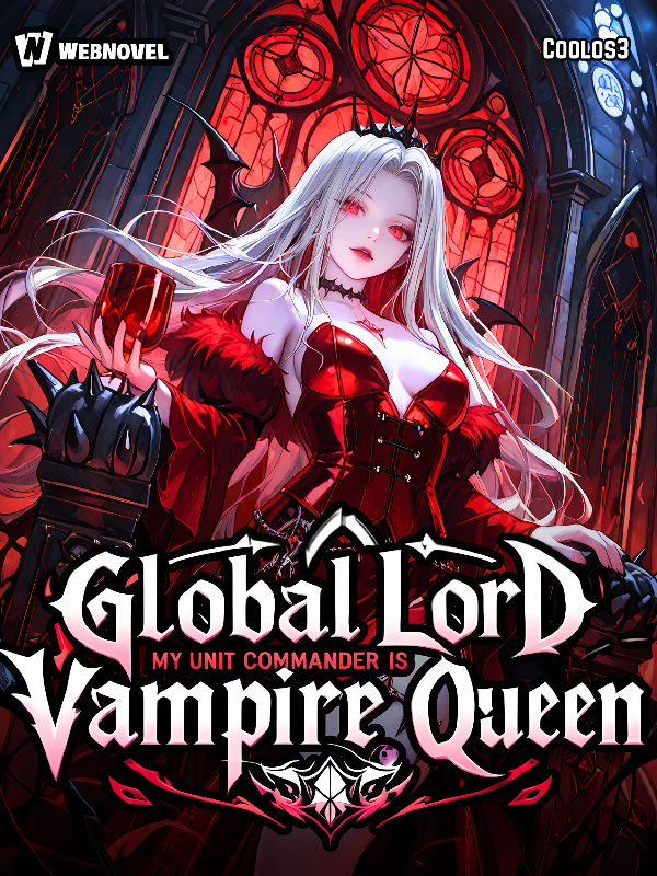 Global Lord: My Unit Commander is Vampire Queen