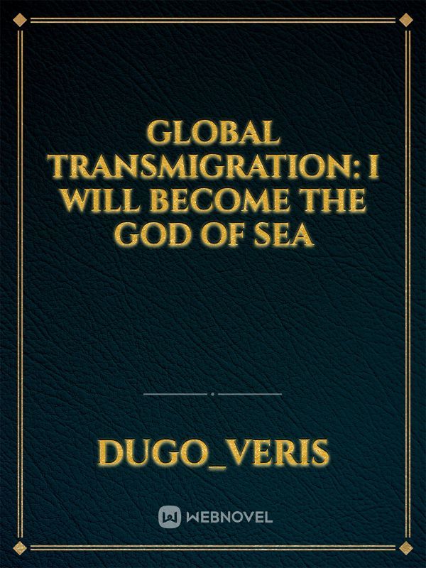 Global Transmigration: I will become the God of Sea