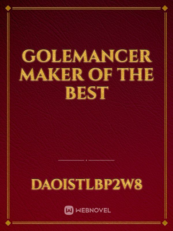 golemancer maker of the best