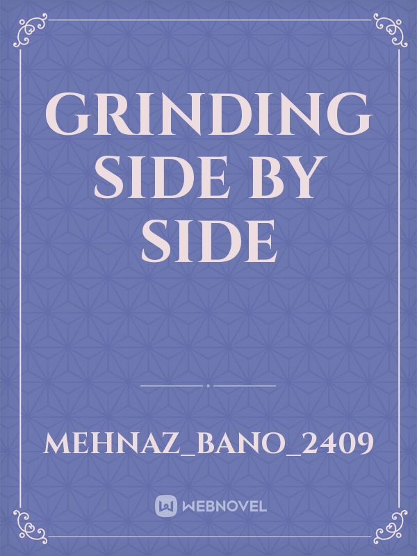 Grinding Side by Side