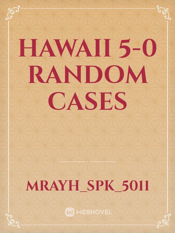 Hawaii 5-0 Random Cases