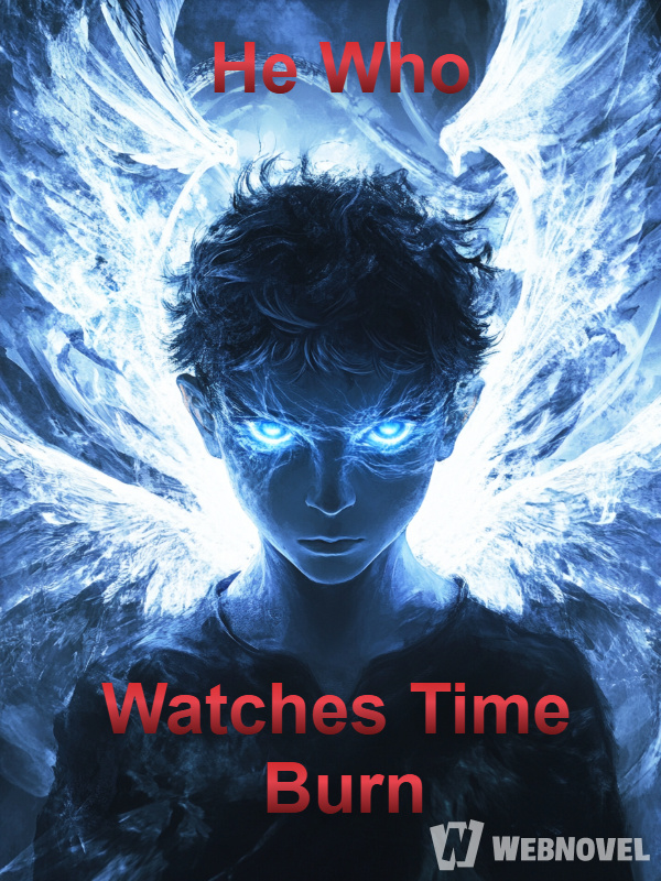 He Who Watches Time Burn