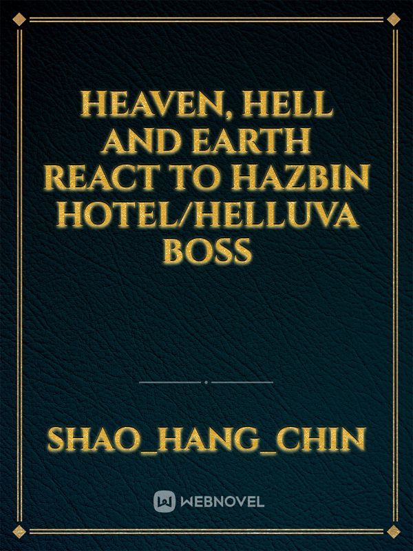 Heaven, Hell and Earth react to Hazbin Hotel/Helluva Boss