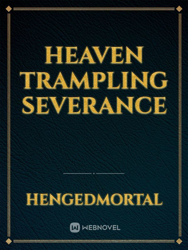 Heaven Trampling Severance