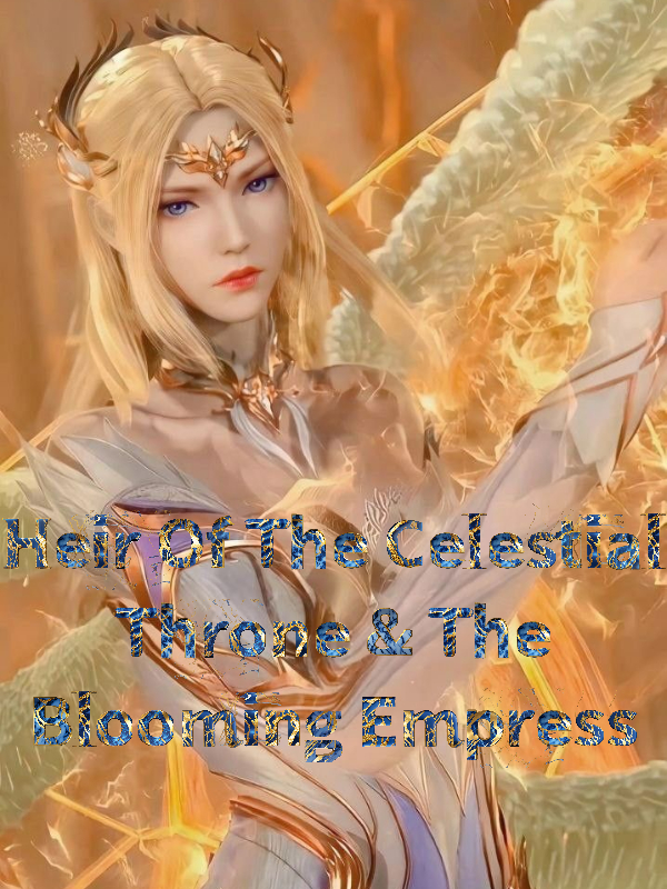 Heir Of The Celestial Throne & The Blooming Empress