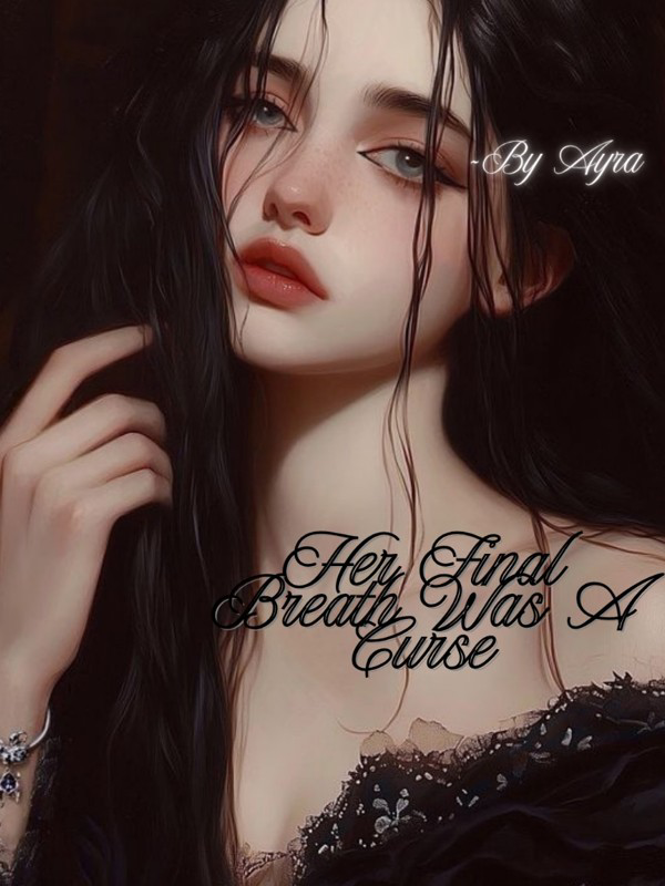 Her Final Breath Was a Curse