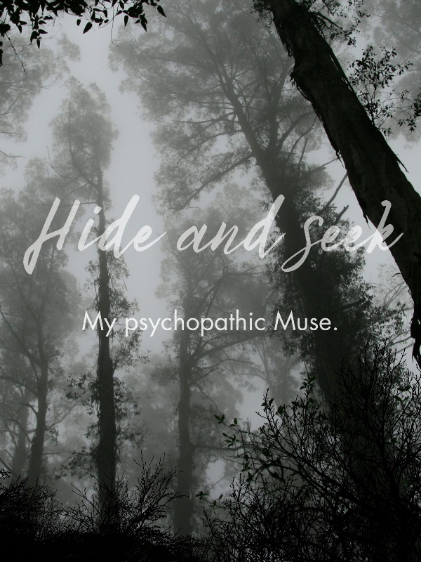 Hide and seek: My psychopathic muse