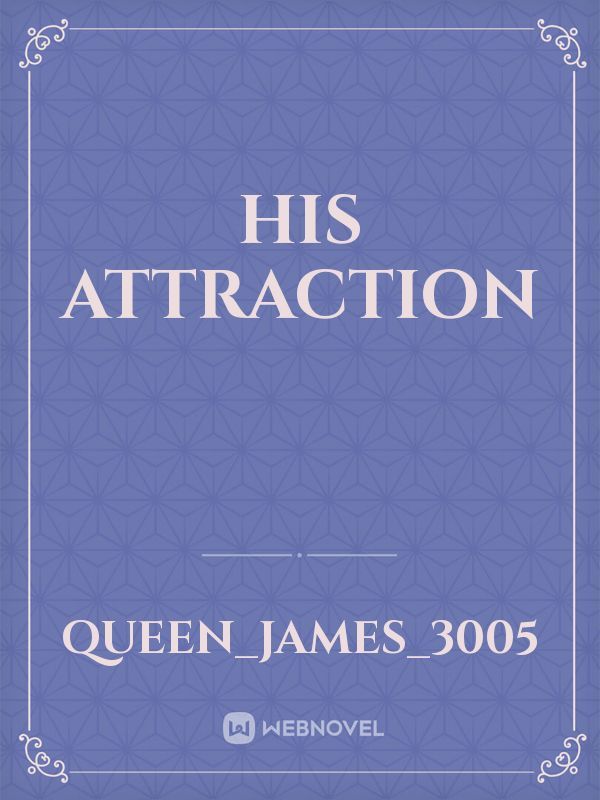 HIS ATTRACTION