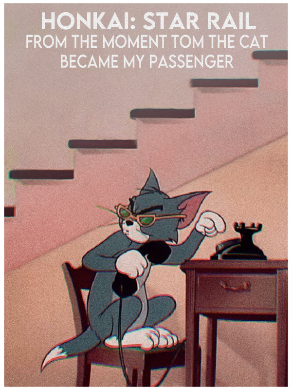 Honkai: Star Rail – From the Moment Tom The Cat Became My Passenger